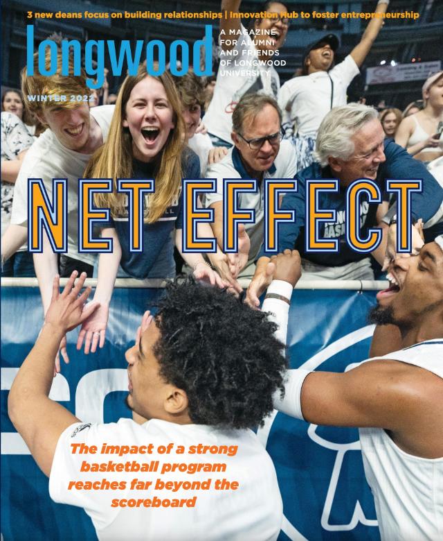 - Cover of Longwood alumni magazine featuring basketball players celebrating with fans courtside. Players in white jerseys reach up to high-five an excited crowd leaning over the railing. Headline reads “NET EFFECT” with additional text about basketball program impact. Energetic scene highlights connection between athletics, fans, and university community.